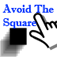 Avoid the Square -- Extremely Addictive! $0.99 Avoid the Square -- Extremely Addictive! $0.99
